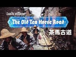 The Old Tea Horse Road. Part 1. Lushi village