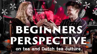 A beginners perspective on tea and Dutch tea culture | Tea Talks