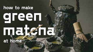 How to Make Green Matcha at home and how to not make the most common mistakes!